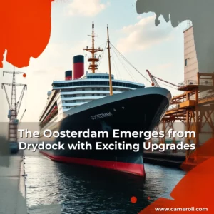 Read more about the article The Oosterdam Emerges from Drydock with Exciting Upgrades