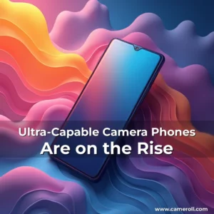 Read more about the article Ultra-Capable Camera Phones Are on the Rise