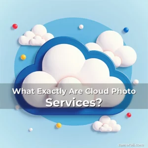 What Exactly Are Cloud Photo Services?