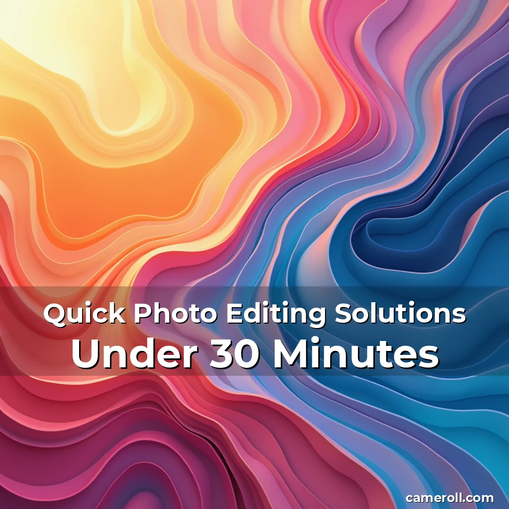 Artistic representation for Quick Photo Editing Solutions Under 30 Minutes
