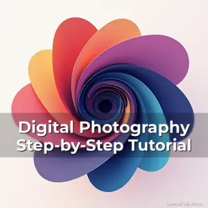 Digital Photography Step-by-Step Tutorial