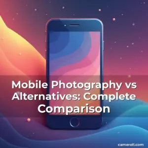 Artistic representation for Mobile Photography vs Alternatives: Complete Comparison